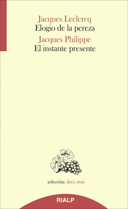 ELOGIO DE LA PEREZA / EL INSTANTE PRESENTE | 9788432144271 | LECLERCQ, JACQUES