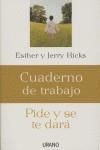 CUADERNO DE TRABAJO: PIDE Y SE TE DARA | 9788479536206 | HICKS, ESTHER / HICKS, JERRY