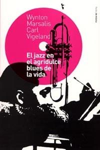 JAZZ EN EL AGRIDULCE BLUES DE LA VIDA, EL | 9788449313158 | MARSALIS, WYNTON