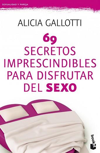 69 SECRETOS IMPRESCINDIBLES PARA DISFRUTAR DEL SEXO | 9788427037786 | ALICIA GALLOTTI