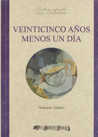 VEINTICINCO AÑOS MENOS UN DIA | 9788496639140 | ALAMO, ANTONIO