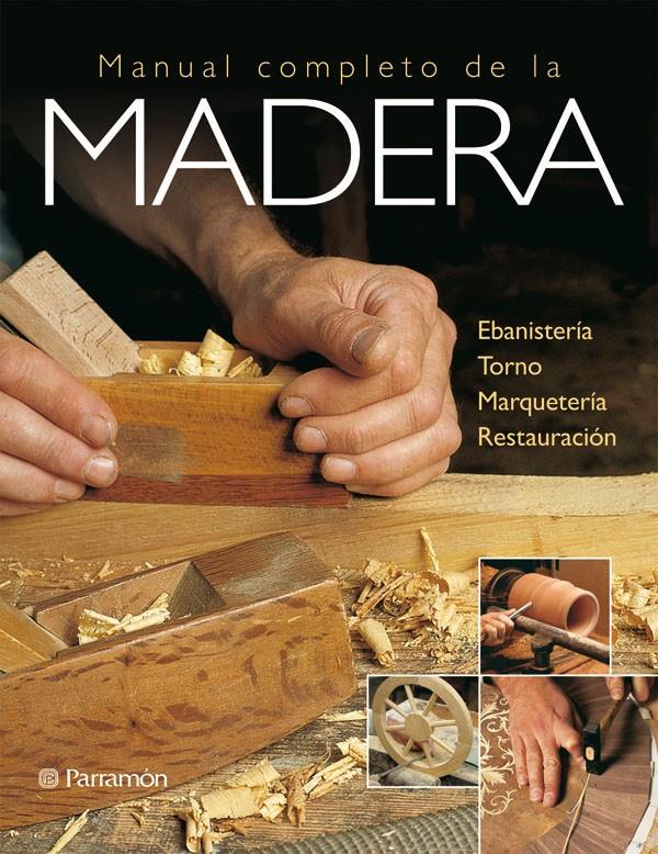 MANUAL COMPLETO DE LA MADERA | 9788434233027 | EQUIPO PARRAMON/GIBERT, VICENÇ