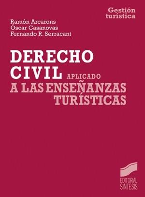 DERECHO CIVIL APLICADO A LAS ENSEÑANZAS TURISTICAS | 9788477387855 | ARCARONS, RAMON