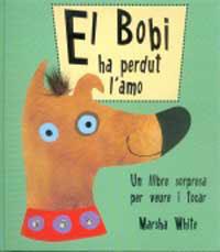 BOBI HA PERDUT L'AMO, EL (LLIBRE SORPRESA PER VEURE I TOCAR) | 9788427283305 | WHITE, MARSHA