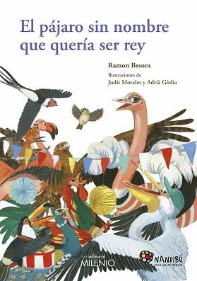 EL PÁJARO SIN NOMBRE QUE QUERÍA SER REY | 9788497437011 | BESORA OLIVA, RAMON / MORALES VILLANUEVA, JUDIT / GÒDIA MORAGUES, ADRIÀ