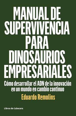 MANUAL DE SUPERVIVENCIA PARA DINOSAURIOS EMPRESARIALES | 9788494660009 | REMOLINS, EDUARDO