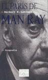 PARIS DE MAN RAY, EL (TIEMPO DE MEMORIA) | 9788483108765 | LOTTMAN, HERBERT R.