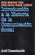 INTRODUCCION A LA HISTORIA DE LA COMUNICACION SOCIAL | 9788434412866 | MONTERO DIAZ, JULIO