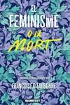 FEMINISME O LA MORT | 9788419719478 | DEAUBONNE , FRANÇOISE