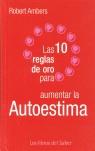 10 REGLAS DE ORO PARA AUMENTAR LA AUTOESTIMA LAS | 9788496194540 | AMBERS, ROBERT