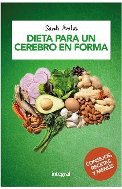 DIETA PARA UN CEREBRO EN FORMA | 9788491180999 | AVALOS HUERTAS, SANTIAGO