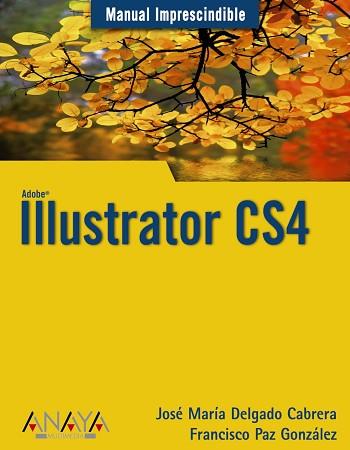 ILLUSTRATOR CS4 | 9788441525719 | DELGADO CABRERA, JOSE MARIA / PAZ, FRANCISCO