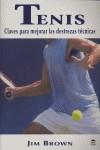 TENIS ( CLAVES PARA MEJORAR LAS DESTREZAS TECNICAS ) | 9788479025298 | BROWN, JIM