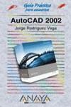 AUTOCAD 2002 GUIA PRACTICA PARA USUARIOS | 9788441512986 | RODRIGUEZ VEGA, JORGE