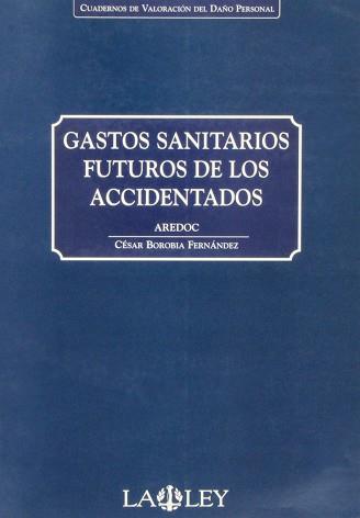 GASTOS SANITARIOS FUTUROS DE LOS ACCIDENTADOS | 9788497250290 | BOROBIA FERNANDEZ, CESAR