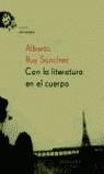 CON LA LITERATURA EN EL CUERPO | 9788495908483 | RUY SANCHEZ, ALBERTO