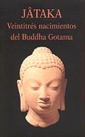 VEINTITRES NACIMIENTOS DE BUDDHA GOTAMA | 9788478131808 | JATAKA