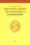 ORGANIZACION Y GESTION DEL CONOCIMIENTO EN LA COMUNICACION | 9788497040464 | GARCIA JIMENEZ, ANTONIO
