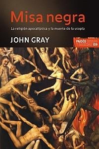 MISA NEGRA: RELIGION APOCALIPTICA Y LA MUERTE DE LA UTOPIA | 9788449321580 | GRAY, JOHN