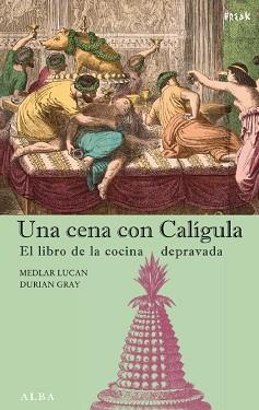 CENA CON CALIGULA UNA | 9788484283690 | LUCAN, MEDLAR / GRAY, DURIAN