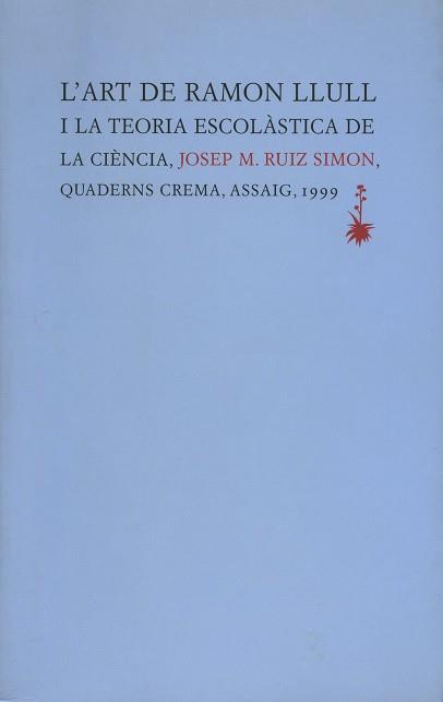 ART DE RAMON LLULL I LA TEORIA ESCOLASTICA DE LA CIENCIA, L' | 9788477272618 | RUIZ SIMON, JOSEP M.