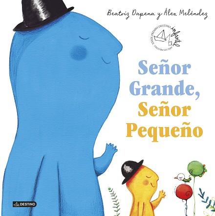 SEÑOR GRANDE, SEÑOR PEQUEÑO | 9788408224082 | DAPENA, BEATRIZ / MELÉNDEZ, ÁLEX