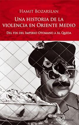 HISTORIA DE LA VIOLENCIA EN ORIENTE MEDIO UNA | 9788483078686 | BOZARSLAN, HAMIT