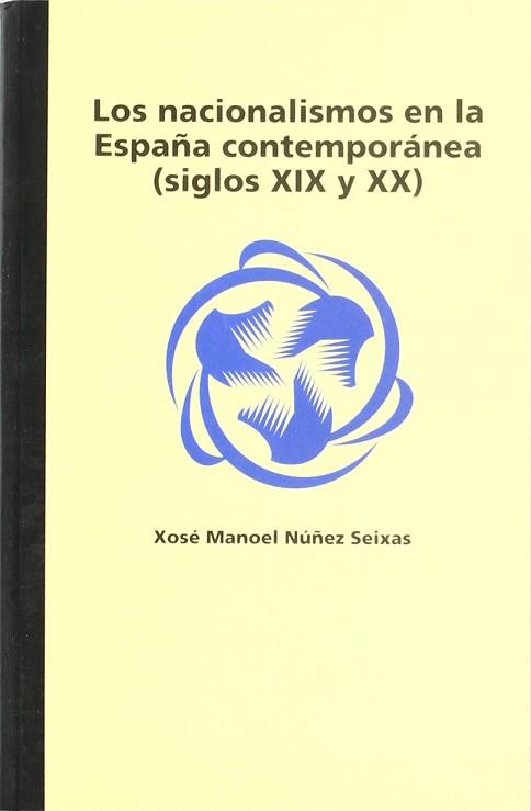 NACIONALISMOS EN LA ESPAÑA CONTEMPORANEA (S. XIX-XX) | 9788492088669 | NUÑEZ SEIXAS, XOSE MANOEL