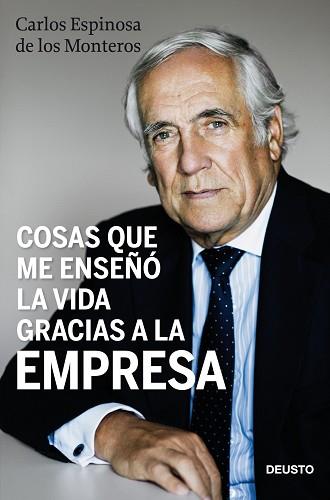 COSAS QUE ME ENSEÑÓ LA VIDA GRACIAS A LA EMPRESA | 9788423428489 | CARLOS ESPINOSA DE LOS MONTEROS