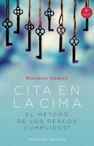 CITA EN LA CIMA ( EL METODO DE LOS DESEOS CUMPLIDOS ) | 9788497774062 | SAMSO, RAIMON