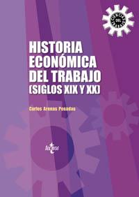 HISTORIA ECONOMICA DEL TRABAJO (SIGLOS XIX Y XX) | 9788430940622 | ARENAS POSADAS, CARLOS