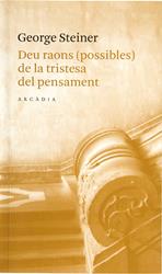 DEU RAONS ( POSSIBLES ) DE LA TRISTESA DEL PENSAMENT | 9788493409654 | STEINER, GEORGE