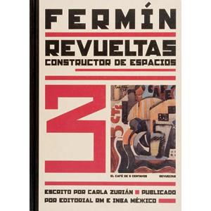 FERMIN REVUELTAS CONSTRUCTOR DE ESPACIOS | 9789685208123 | ZURIAN, CARLA