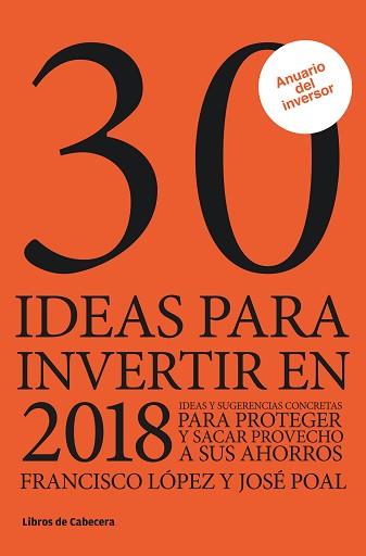 30 IDEAS PARA INVERTIR EN 2018 | 9788494810657 | LÓPEZ MARTÍNEZ, FRANCISCO / POAL MARCET, JOSÉ