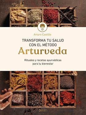 TRANSFORMA TU SALUD CON EL MÉTODO ARTURVEDA | 9788408299318 | CASTILLO, ARTURO