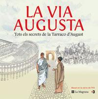 VIA AUGUSTA LA ( TOTS ELS SECRETS DE LA TARRACO D'AUGUST ) | 9788479012083