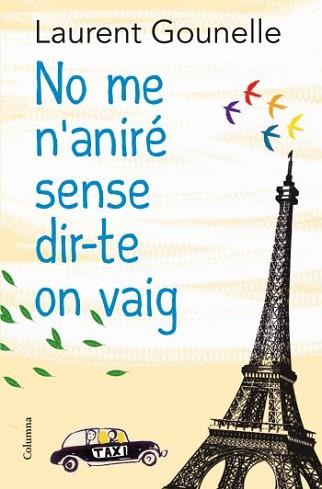 NO ME N'ANIRÉ SENSE DIR-TE ON VAIG | 9788466413718 | LAURENT GOUNELLE