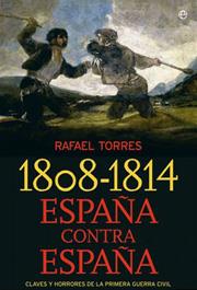 1808 - 1814 ESPAÑA CONTRA ESPAÑA: CLAVES Y HORRORES DE ... | 9788497347174 | TORRES, RAFAEL