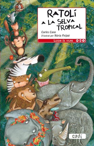 RATOLÍ A LA SELVA TROPICAL | 9788447440573 | CARLES CANO