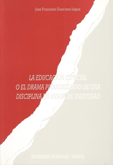 EDUCACION ESPECIAL O EL DRAMA PIRANDELLIANO DE UNA | 9788474965742 | GUERRERO LOPEZ, FRANCISCO