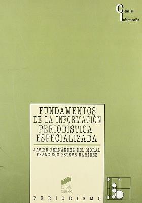 FUNDAMENTOS DE LA INFORMACION PERIODISTICA ESPECIA | 9788477382126 | FERNANDEZ DEL MORAL, JAVIER