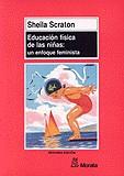 EDUCACION FISICA DE LAS NIÑAS: UN ENFOQUE FEMINIST | 9788471123992 | SCRATON, SHEILA