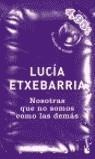 NOSOTRAS QUE NO SOMOS COMO LAS DEMAS | 9788423335886 | LUCIA ETXEBARRIA