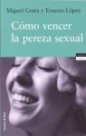 COMO VENCER LA PEREZA SEXUAL | 9788478808274 | COSTA, MIGUEL