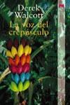 VOZ DEL CREPUSCULO, LA | 9788420643830 | WALCOTT, DEREK