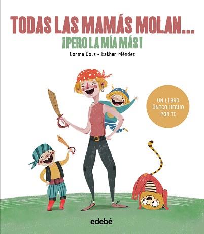 TODAS LAS MAMÁS MOLAN, ¡PERO LA MÍA MÁS! | 9788468334257 | DOLZ PEIDRÓ, CARME