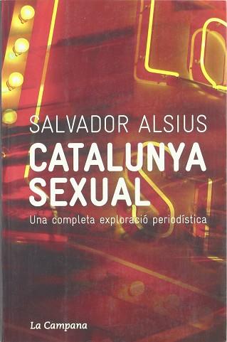 CATALUNYA SEXUAL ( UNA COMPLETA EXPLORACIO PERIODISTICA ) | 9788495616838 | ALSIUS, SALVADOR