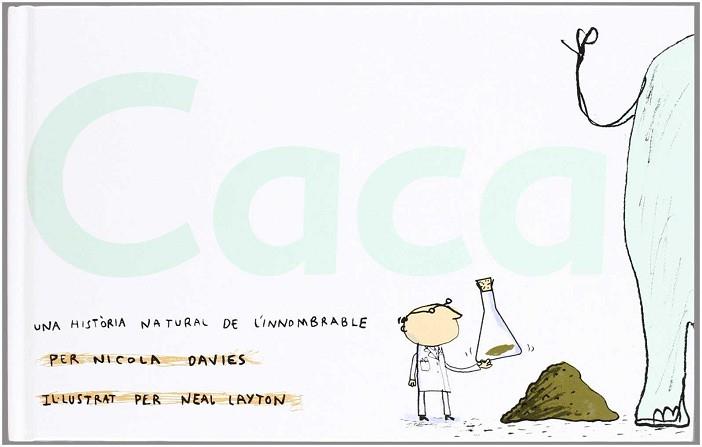 CACA ( UNA HISTORIA NATURAL DE L'INNOMBRABLE ) | 9788496553330 | DAVIES, NICOLA / LAYTON, NEAL ( IL.LUSTRADOR )