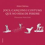 JOCS CANÇONS I COSTUMS QUE NO HEM DE PERDRE | 9788466408738 | DALMAU, ANTONI