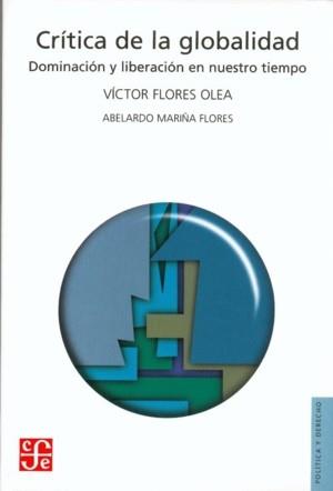 CRITICA DE LA GLOBALIDAD | 9789681659943 | FLORES OLEA, VICTOR